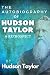 The Autobiography of Hudson Taylor: A Retrospect