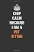 Keep Calm Because I Am A Pe...