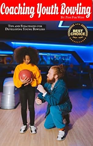 Coaching Youth Bowling: Tips and Strategies for Developing Young Bowlers