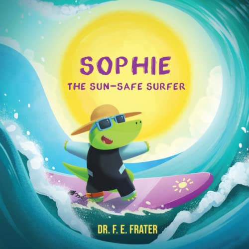 Sophie The Sun-Safe Surfer: A Children’s Book About Sun Safety (Paperback)