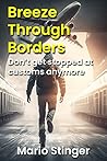 Breeze Through Borders: Don't get stopped at customs anymore