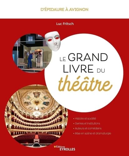 Le grand livre du théâtre: D'Épidaure à Avignon (Paperback)