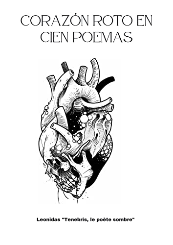 Corazón roto en cien poemas (Spanish Edition)