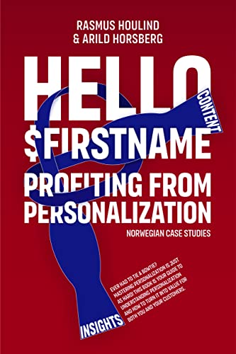 Hello $FirstName - Norwegian Case Studies: Profiting from Personalization in Norway (Kindle Edition)