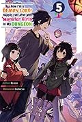 Now I'm a Demon Lord! Happily Ever After with Monster Girls in My Dungeon: Volume 5