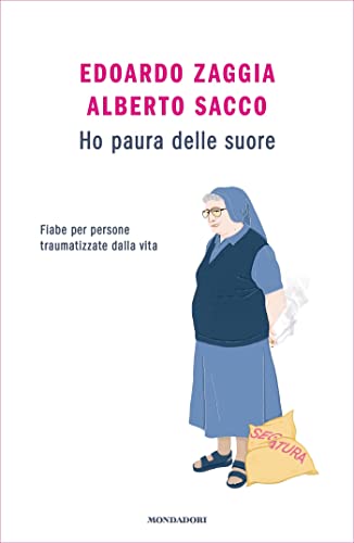 Ho paura delle suore: Fiabe per persone traumatizzate dalla vita (Kindle Edition)