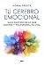 Tu cerebro emocional (Spanish Edition)