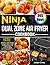 Ninja Dual Zone Air Fryer Cookbook by Jordan Cross