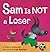 Sam Is Not a Loser
