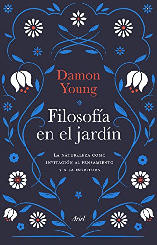 Filosofía en el jardín: La naturaleza como invitación al pensamiento y la escritura (Paperback)