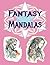 Fantasy Mandalas: Fantasy M...
