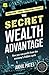 The Secret Wealth Advantage: How you can profit from the economy’s hidden cycle