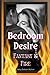 Bedroom Desire: Fantasy & Fire