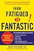 From Fatigued to Fantastic by Jacob Teitelbaum M.D.