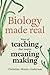 Biology Made Real: Ways of ...