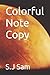 Colorful Note Copy by S.J Sam