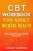 CBT Workbook for Adult Ment...