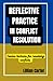 REFLECTIVE PRACTICE IN CONFLICT RESOLUTION by Lillian Carter