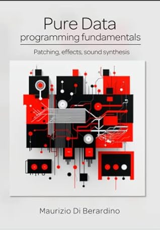 Pure Data programming fundamentals: Patching, effects, sound synthesis