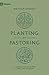 Planting by Pastoring: A Vi...