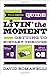 Yeah Dave's Guide to Livin' the Moment: Getting to Ecstasy Through Wine, Chocolate and Your iPod Playlist