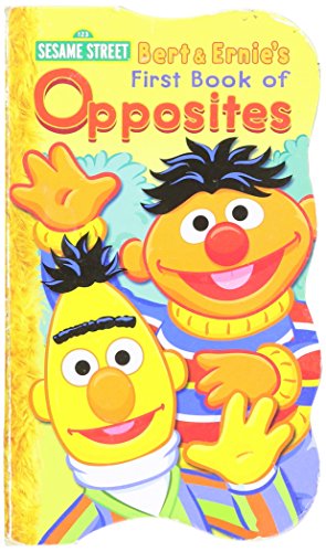 Bert & Ernie's First Book of Opposites (Board Book)
