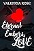 Eternal Embers of Love by Valencia Rose