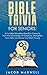 Bible Trivia for Seniors: A Fun, Brain-Boosting Question Game to Test Your Knowledge of Scripture, Strengthen Your Faith, and Keep Your Brain Young