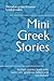 Mini Greek Stories: A short stories book with exercises, grammar tables and vocabulary