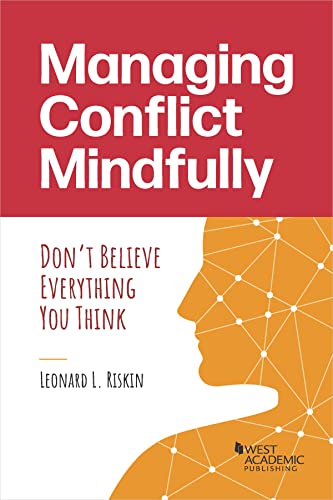 Managing Conflict Mindfully: Don’t Believe Everything You Think (Kindle Edition)
