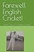 Farewell English Cricket!: ...