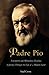 Padre Pio: Encounters and M...
