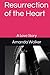 Resurrection of the Heart: ...