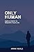 Only Human by Anna Veale