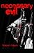 Necessary Evil