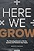 Here We Grow by Marcia Barnes
