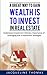 Wealth Is To Invest In Real...