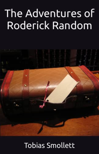 The Adventures of Roderick Random: The 1748 Classic Literary Picaresque Novel