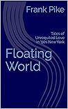 Floating World: Tales of Unrequited Love in ’90s New York