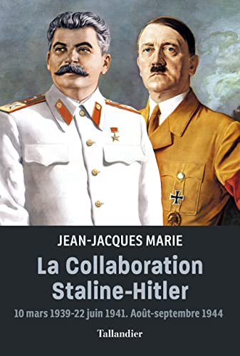 La collaboration Staline-Hitler: 10 mars 1939-22 juin 1941. Août-septembre 1944 (French Edition)