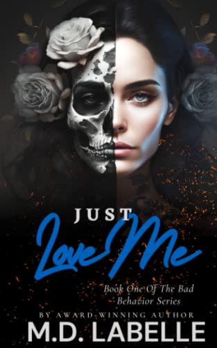 Just Love Me (The Bad Behavior Series)