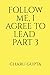Follow Me, I Agree to Lead....