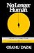 No Longer Human: A Novel by Osamu Dazai