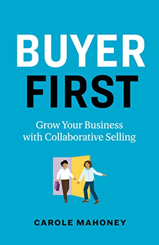 Buyer First: Grow Your Business with Collaborative Selling (Kindle Edition)