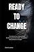 READY TO CHANGE: "Unlocking...