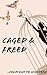 Caged & Freed
