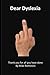 Dear Dyslexia: Thank you fo...