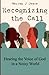 Recognizing the Call: Hearing the Voice of God in a Noisy World.