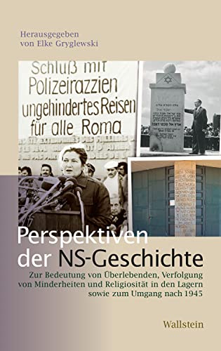 Perspektiven der NS-Geschichte: Zur Bedeutung von Überlebenden, Verfolgung von Minderheiten und Religiosität in den Lagern sowie zum Umgang nach 1945 (Bergen-Belsen ... und Forschungen 4) (German Edition)