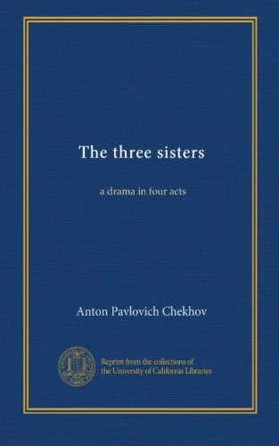 The three sisters: a drama in four acts